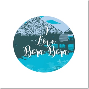 I Love Bora Bora Posters and Art